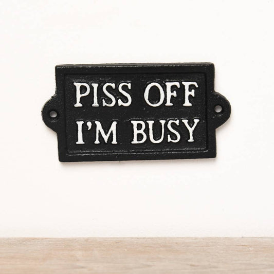 P*** Off I’m Busy’ Cast Iron Sign – Humorous Wall Plaque, 12.7cm - RW Home & Garden